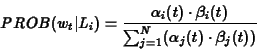 \begin{eqnarray*}PROB(w_t\vert L_i) = \frac{\alpha_i(t) \cdot \beta_i(t)}{\sum_{j=1}^{N}(\alpha_j(t) \cdot \beta_j(t))}
\end{eqnarray*}