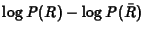 $\log P(R) - \log P(\bar{R})$