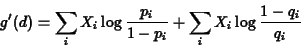 \begin{eqnarray*}g'(d) = \sum_i X_i \log \frac{p_i}{1-p_i} + \sum_i X_i \log \frac{1-q_i}{q_i}
\end{eqnarray*}