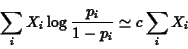 \begin{eqnarray*}\sum_i X_i \log \frac{p_i}{1-p_i} \simeq c \sum_i X_i
\end{eqnarray*}