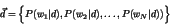 \begin{eqnarray*}
\vec{d} = \Bigl\{ P(w_1\vert d),P(w_2\vert d),\ldots, P(w_N\vert d)) \Bigl\}
\end{eqnarray*}